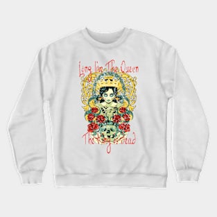 Long Live The Queen The King Is Dead Crewneck Sweatshirt